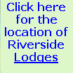 Click here for the location of Riverside Lodges